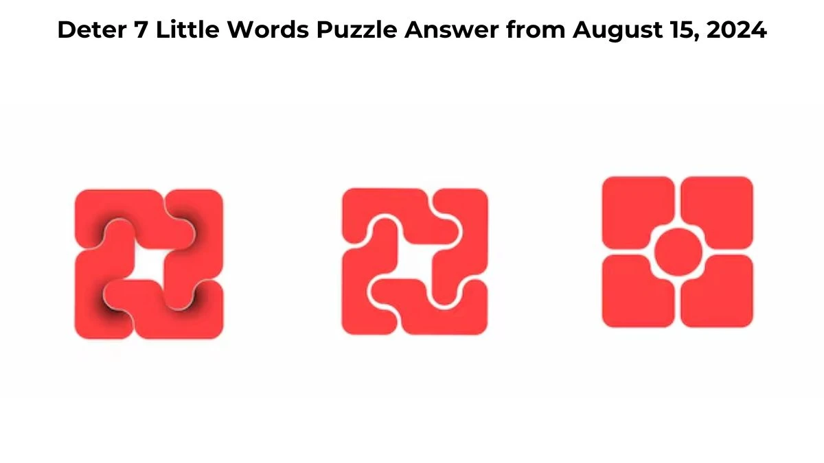 Deter 7 Little Words Puzzle Answer from August 15, 2024