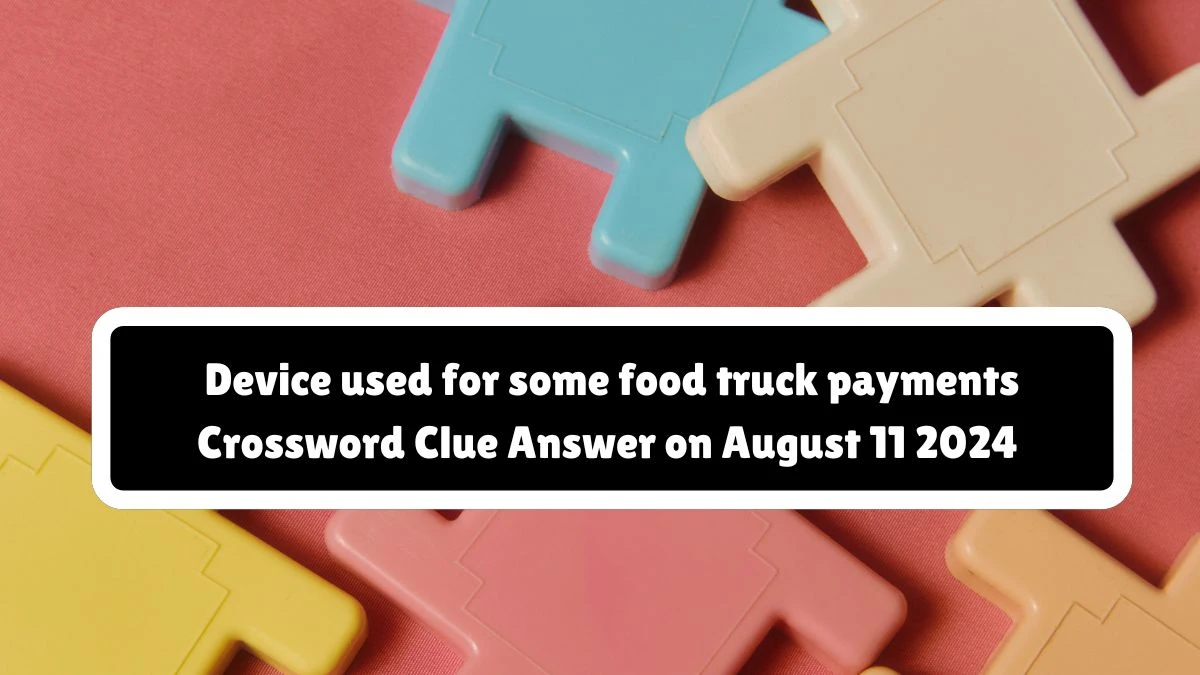 USA Today Device used for some food truck payments Crossword Clue Puzzle Answer from August 11, 2024