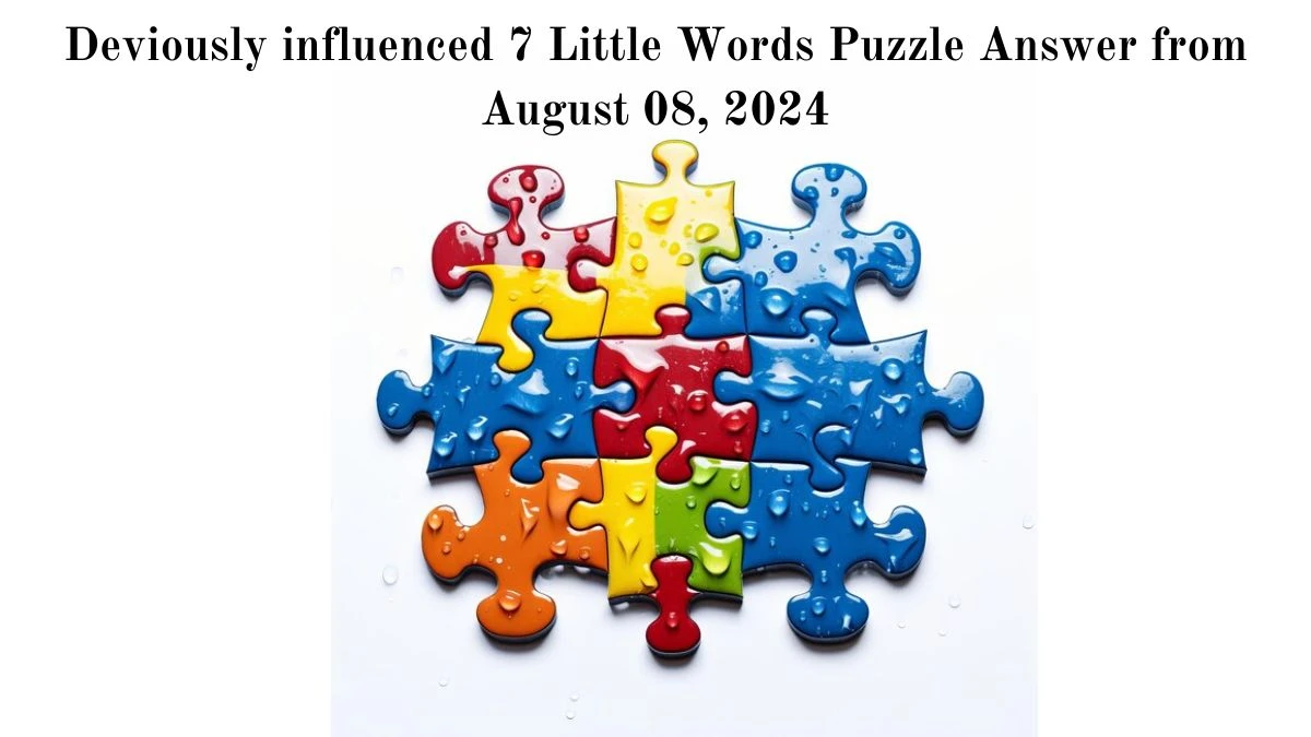 Deviously influenced 7 Little Words Puzzle Answer from August 08, 2024