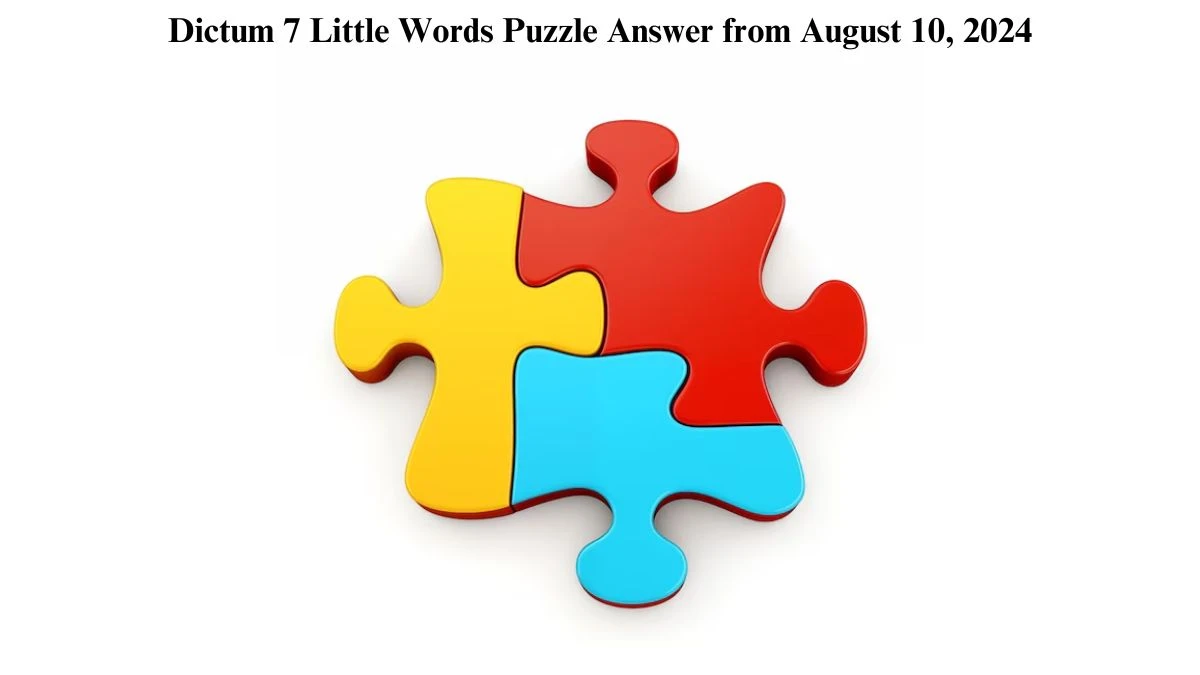 Dictum 7 Little Words Puzzle Answer from August 10, 2024