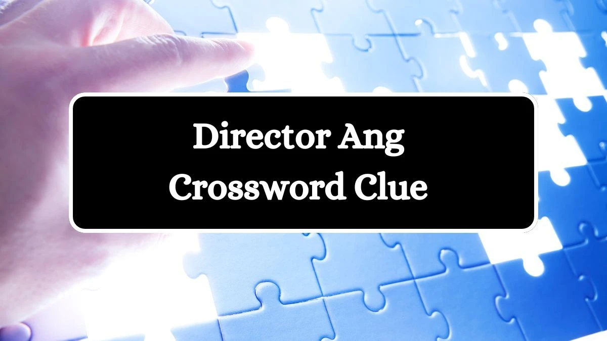 NYT Director Ang Crossword Clue Puzzle Answer from August 20, 2024