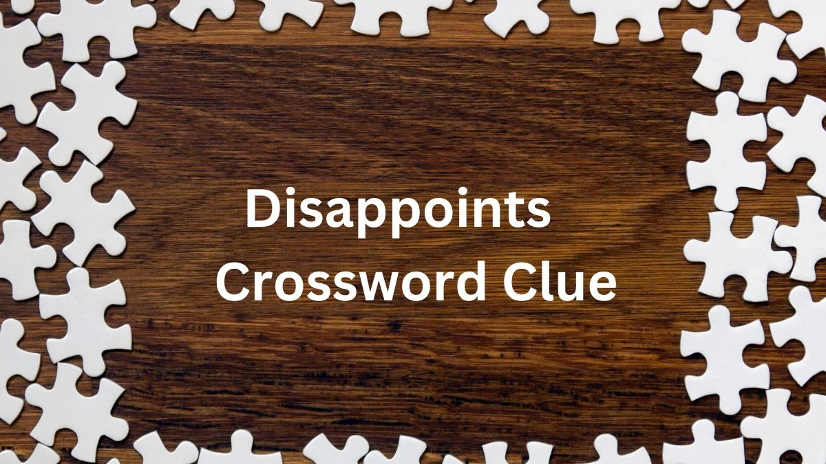 Disappoints NYT Crossword Clue Puzzle Answer from August 05, 2024