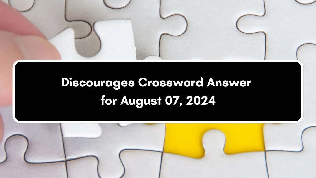 Irish Daily Mail Quick Discourages Crossword Clue Puzzle Answers from August 07, 2024