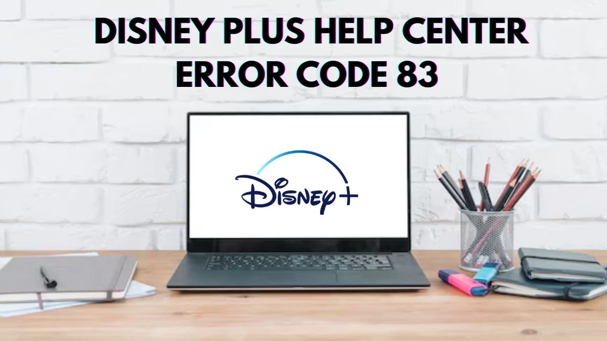 Disney Plus Help Center Error Code 83, What is Error Code 83 on Disney Plus? How To Fix Disney Plus 83 Error Code? 