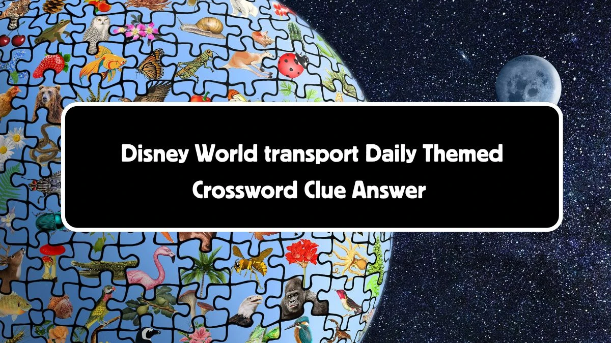 Disney World transport Daily Themed Crossword Clue Answers on August 04, 2024