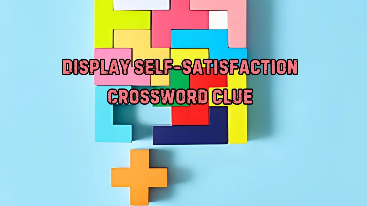 Display self-satisfaction NYT Crossword Clue Puzzle Answer from August 29, 2024