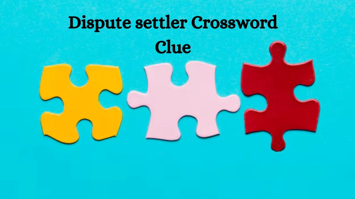 LA Times Dispute settler Crossword Clue Puzzle Answer from August 11, 2024