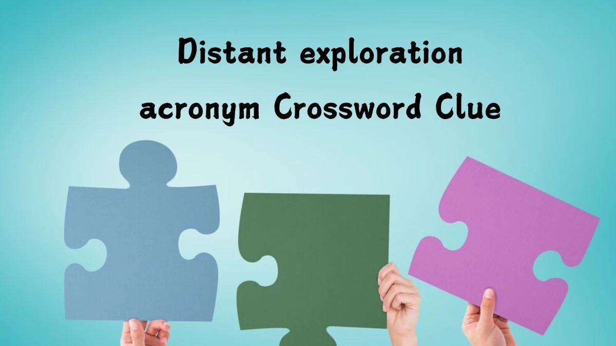 LA Times Distant exploration acronym Crossword Clue Puzzle Answer from August 11, 2024