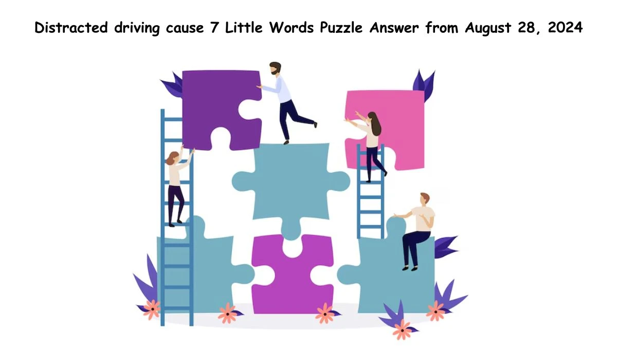 Distracted driving cause 7 Little Words Puzzle Answer from August 28, 2024