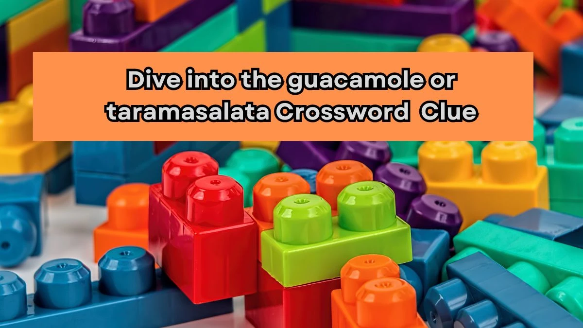 Dive into the guacamole or taramasalata Crossword Clue Puzzle Answer from August 02, 2024