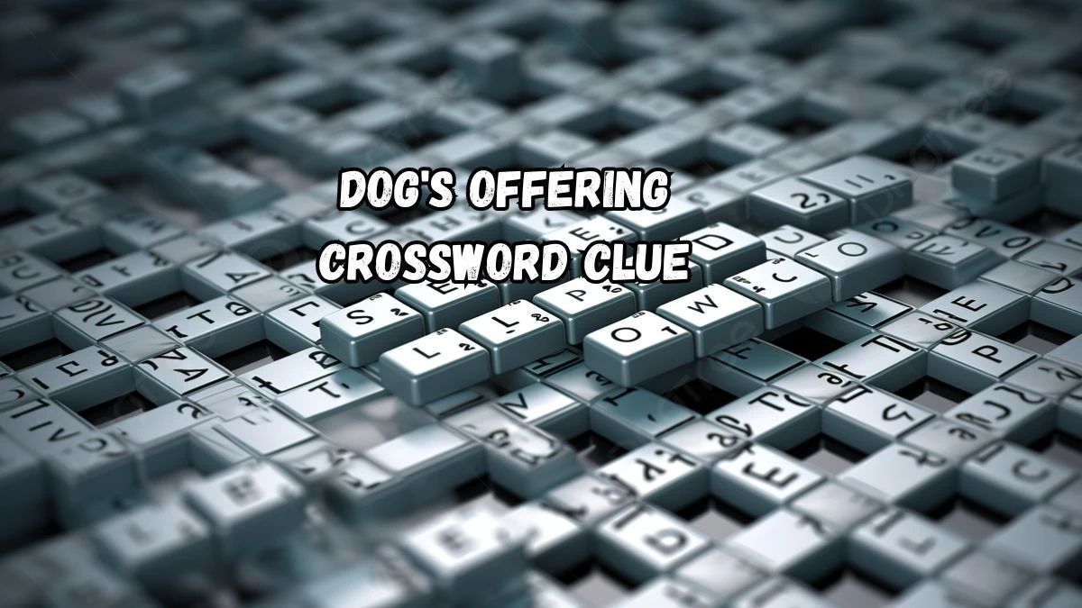 Dog's offering Daily Themed Crossword Clue Puzzle Answer from August 13, 2024