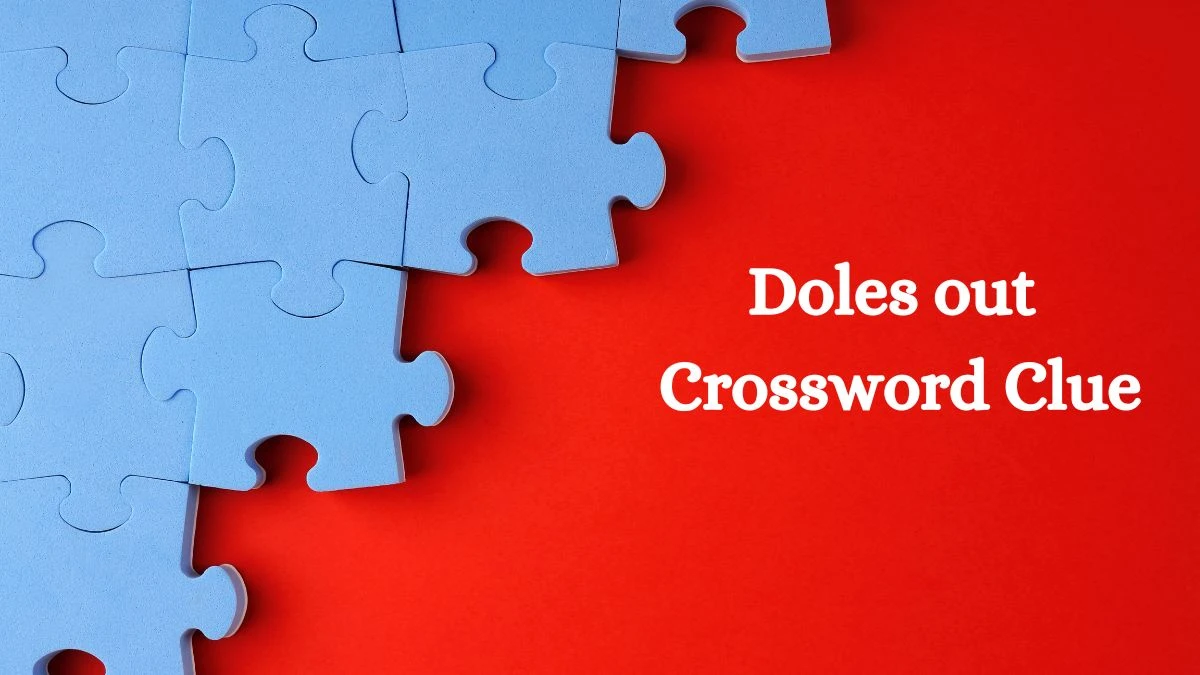 Doles out Daily Commuter Crossword Clue Puzzle Answer from August 02, 2024