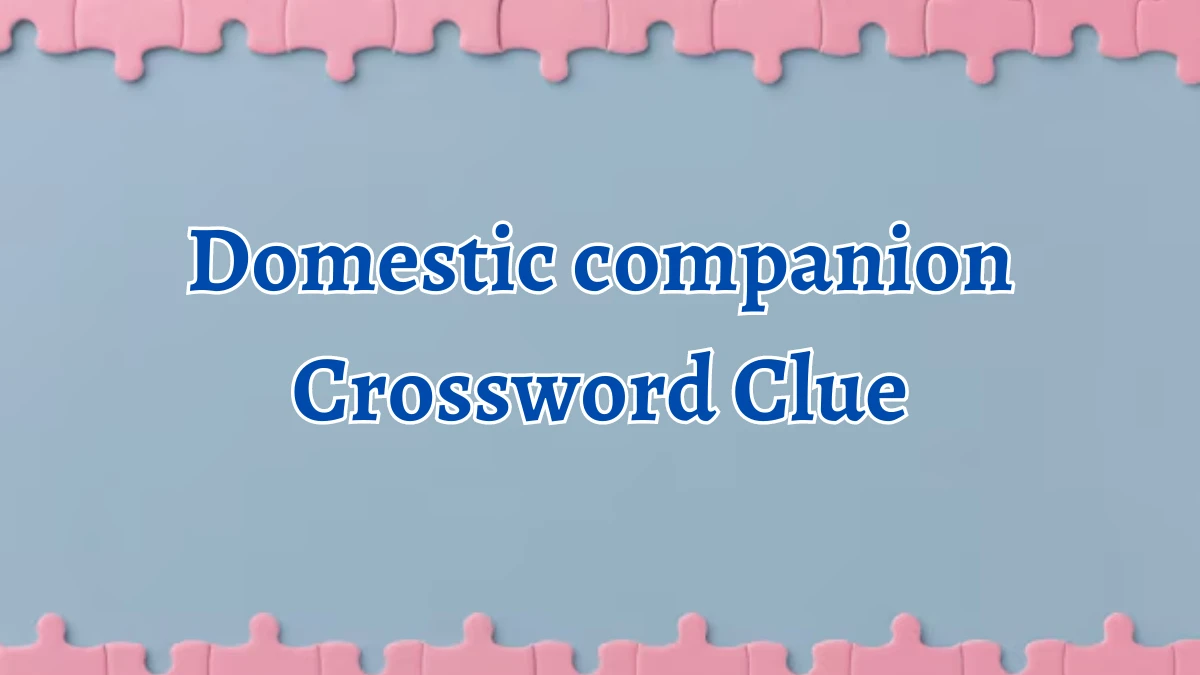 Domestic companion Daily Themed Crossword Clue Puzzle Answer from August 15, 2024