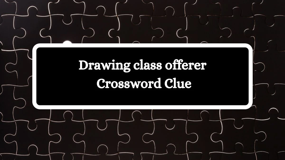 LA Times Drawing class offerer Crossword Clue Answers with 9 Letters from August 12, 2024