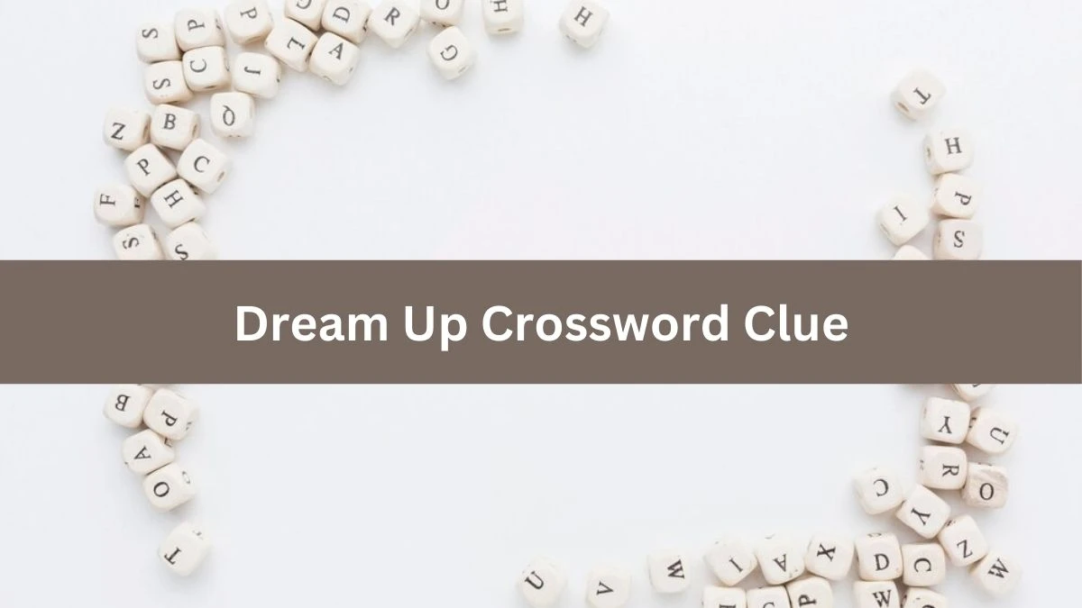 Dream Up Universal Crossword Clue Puzzle Answer from August 12, 2024