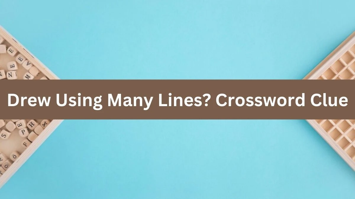 Drew Using Many Lines? NYT Crossword Clue Puzzle Answer from August 03, 2024