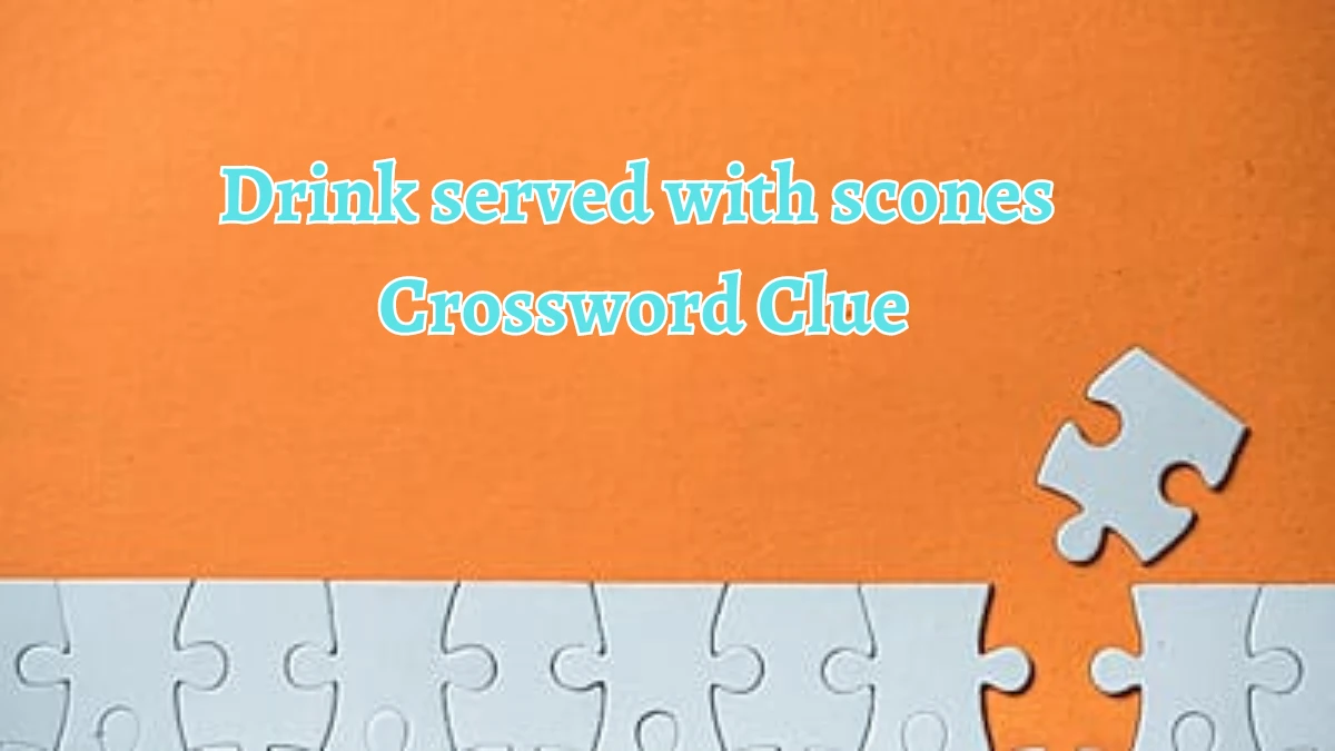 Drink served with scones Daily Themed Crossword Clue Puzzle Answer from August 21, 2024