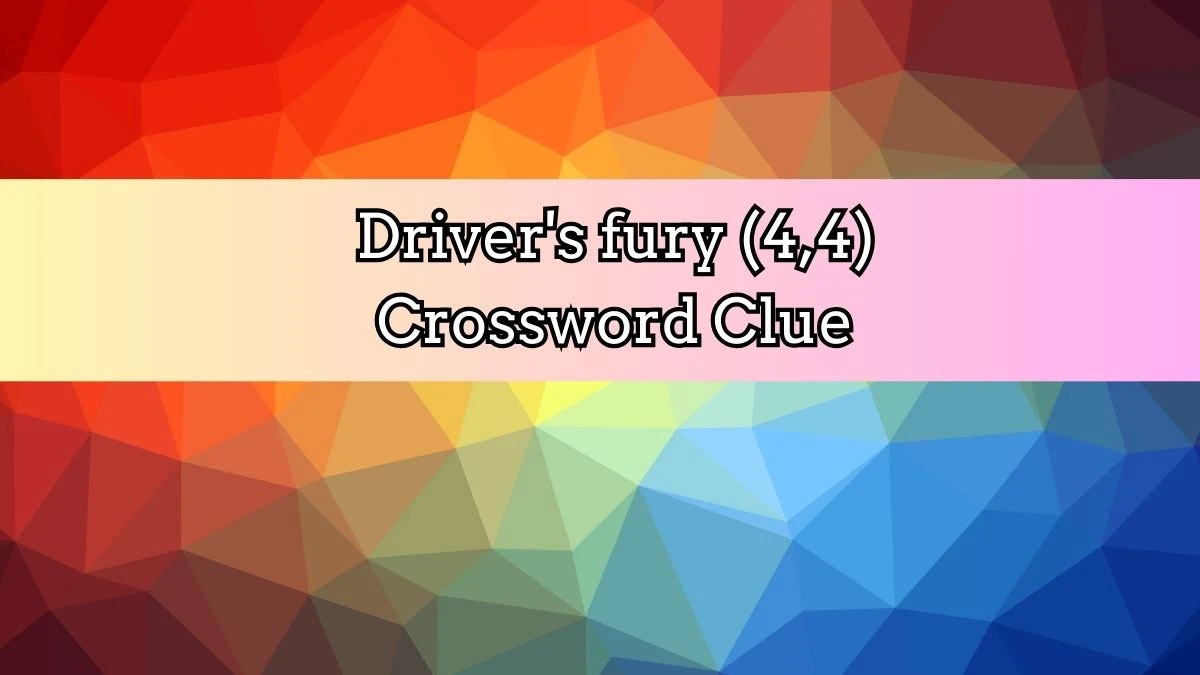 Driver's fury (4,4) Irish Daily Mail Quick Crossword Clue Puzzle Answer from August 25, 2024