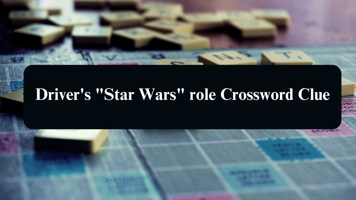 LA Times Driver's Star Wars role Crossword Clue Puzzle Answer from August 21, 2024