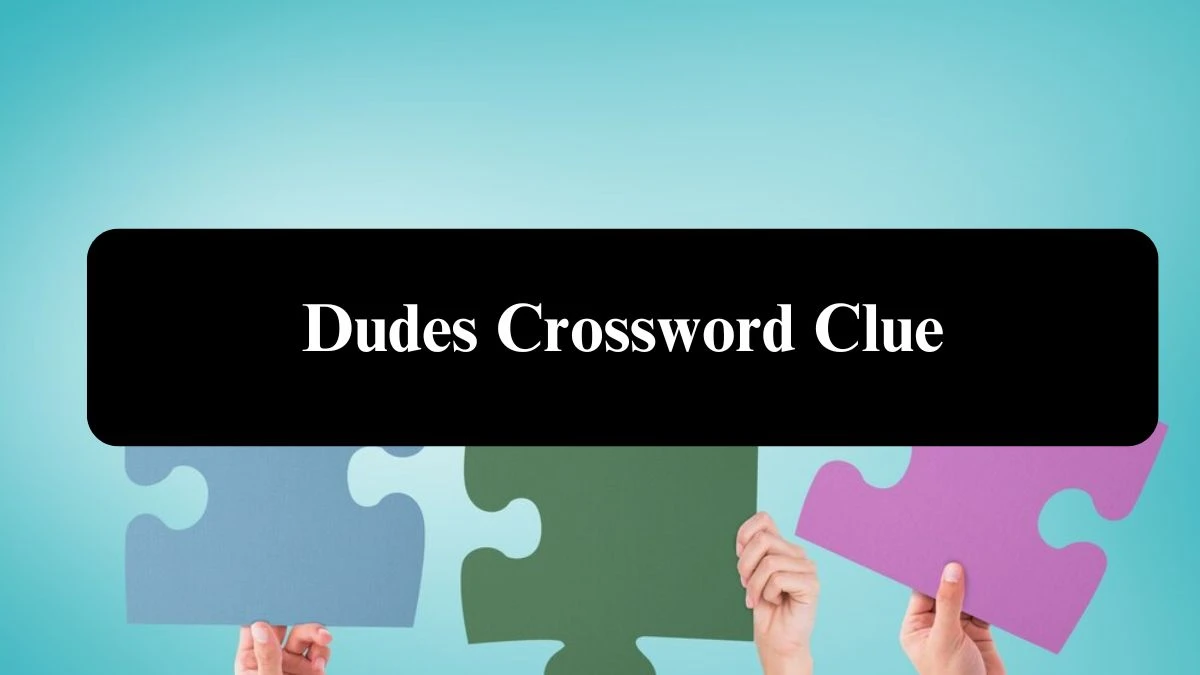 Daily Commuter Dudes Crossword Clue 7 Letters Puzzle Answer from August 03, 2024