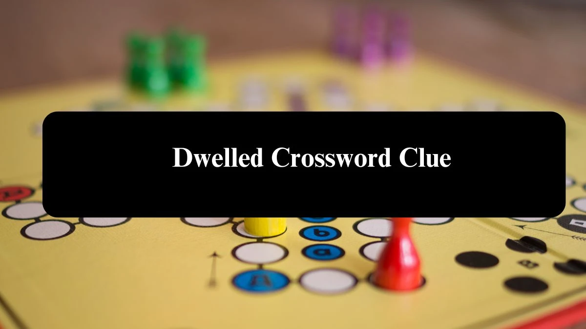 Dwelled Daily Commuter Crossword Clue Answers on August 08, 2024