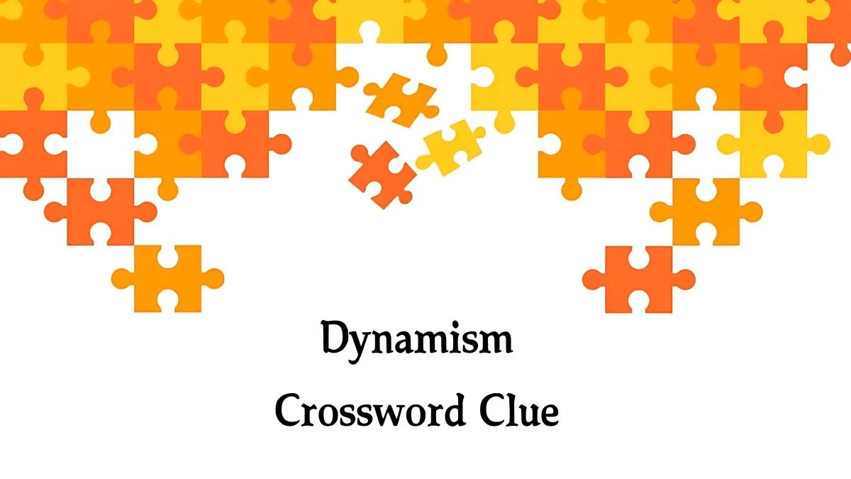 Dynamism NYT Crossword Clue Puzzle Answer from August 09, 2024