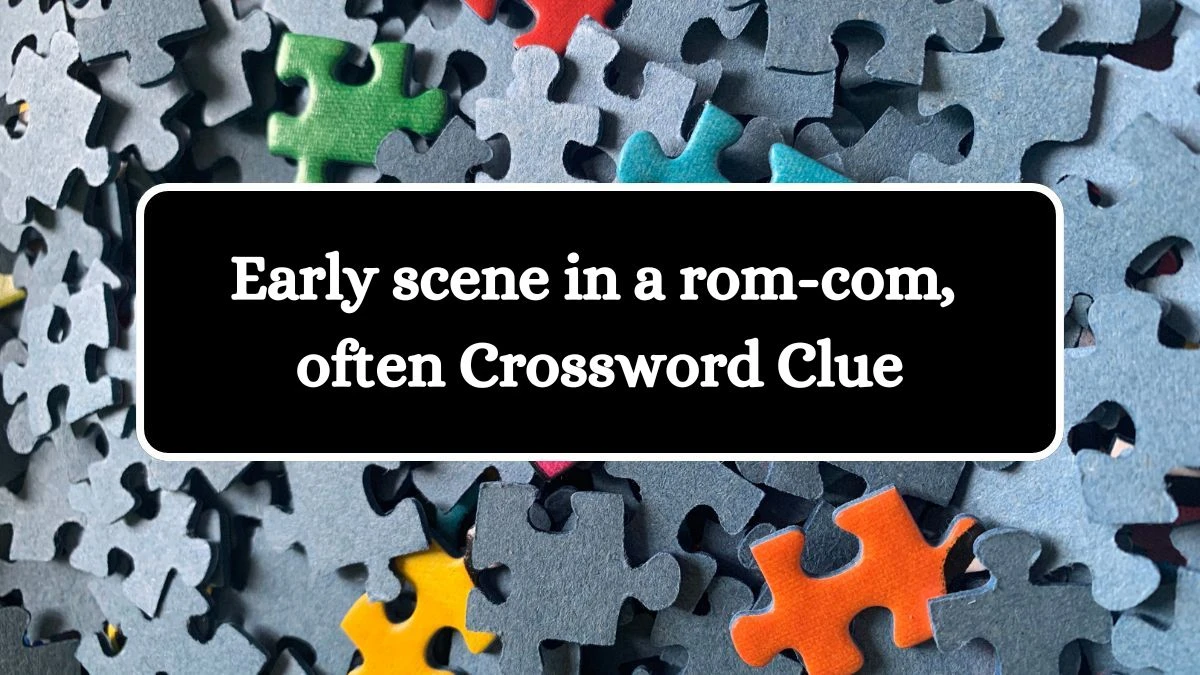 USA Today Early scene in a rom-com, often Crossword Clue Puzzle Answer from August 01, 2024