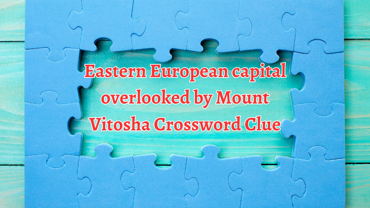 Eastern European capital overlooked by Mount Vitosha Crossword Clue Answers on August 14, 2024