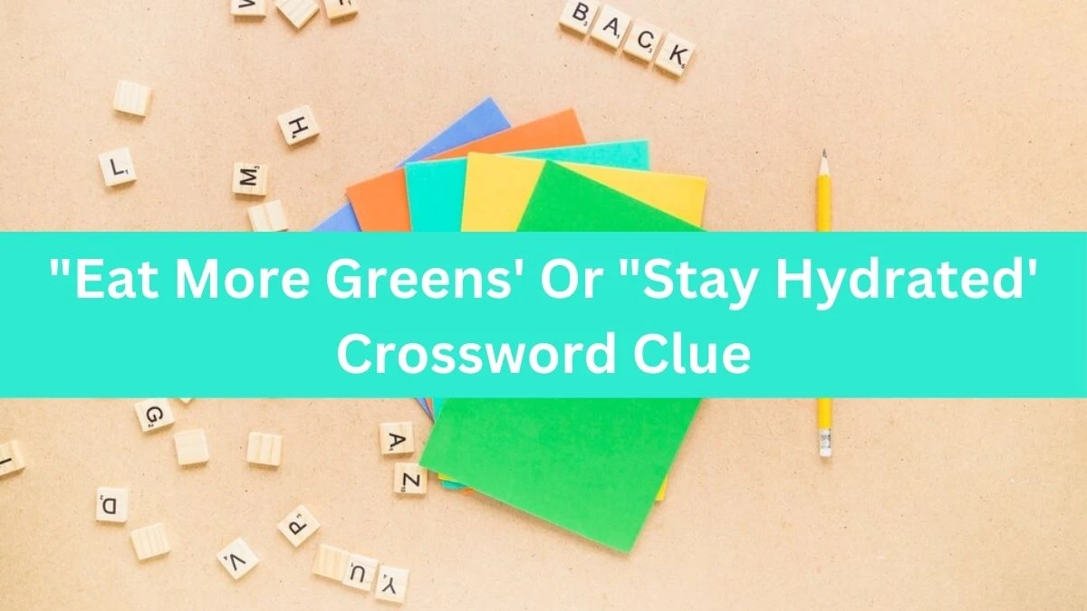 USA Today Eat More Greens' Or Stay Hydrated' Crossword Clue Puzzle Answer from August 17, 2024