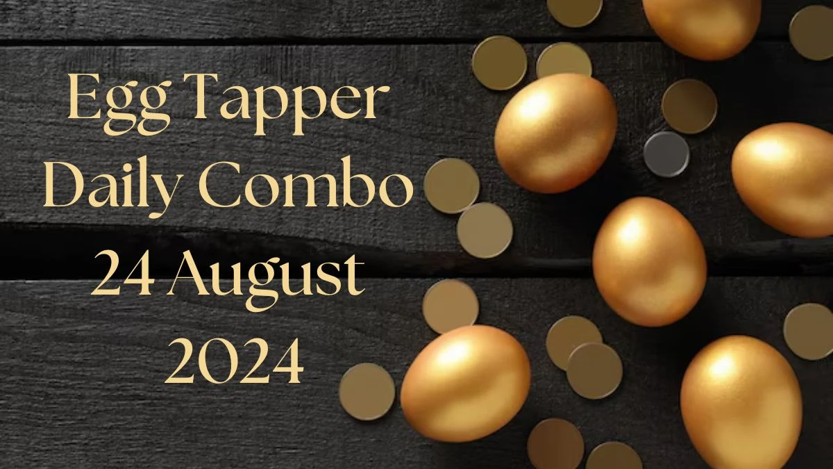 Egg Tapper Daily Combo 24 August 2024