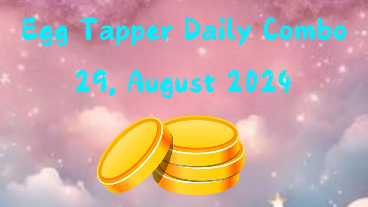 Egg Tapper Daily Combo 29, August 2024