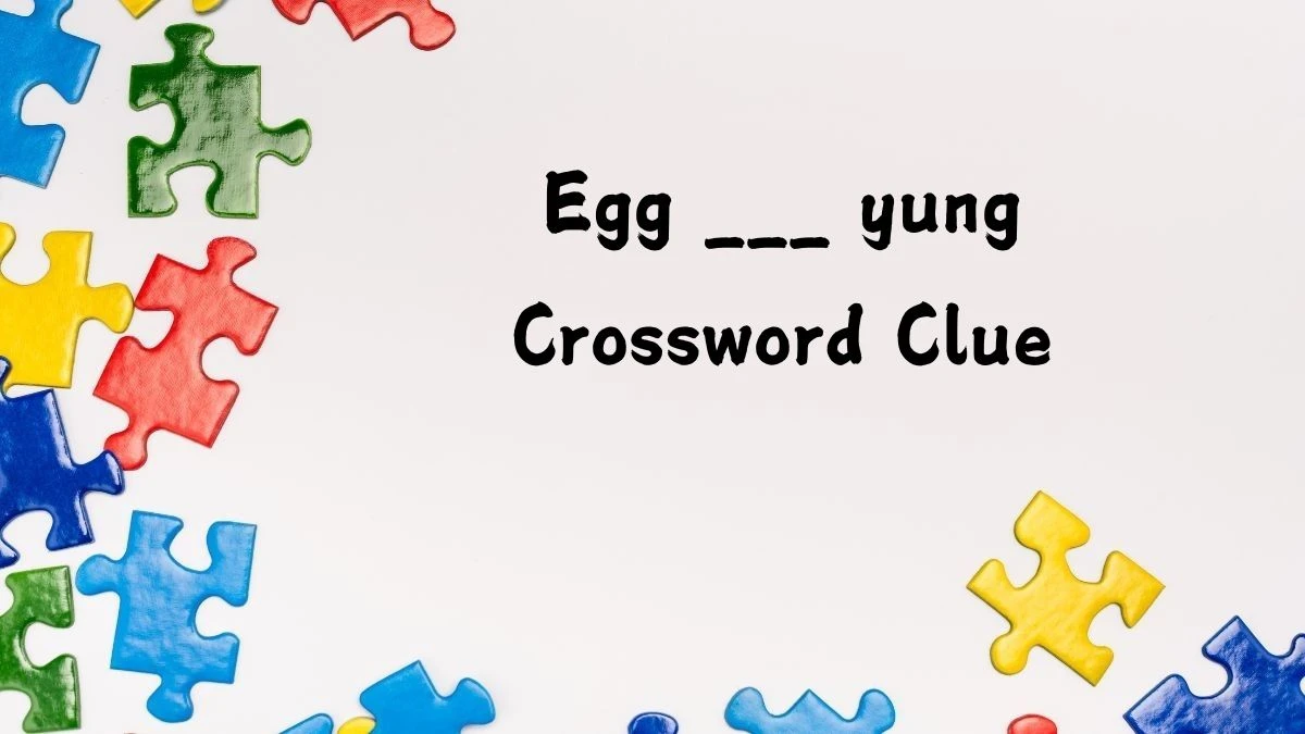 LA Times Egg ___ yung Crossword Clue Puzzle Answer from August 02, 2024