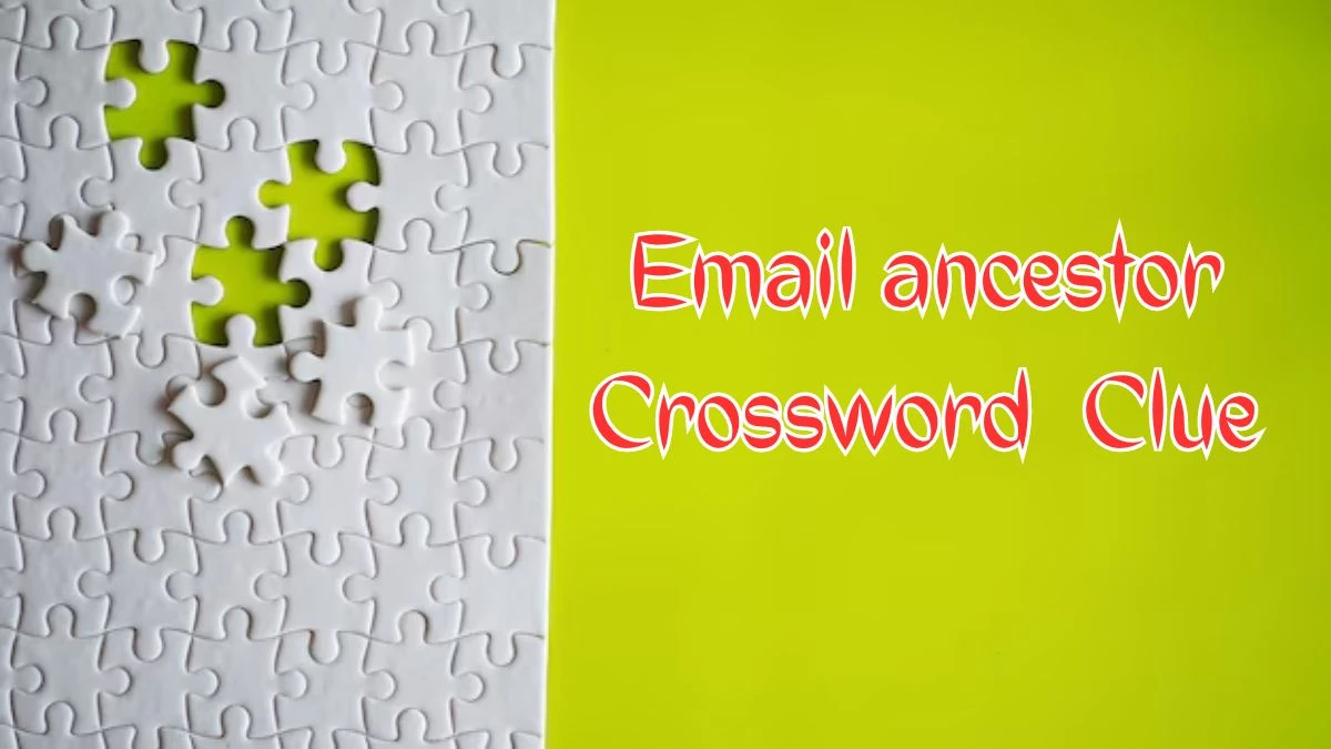 Email ancestor NYT Crossword Clue Puzzle Answer on August 09, 2024