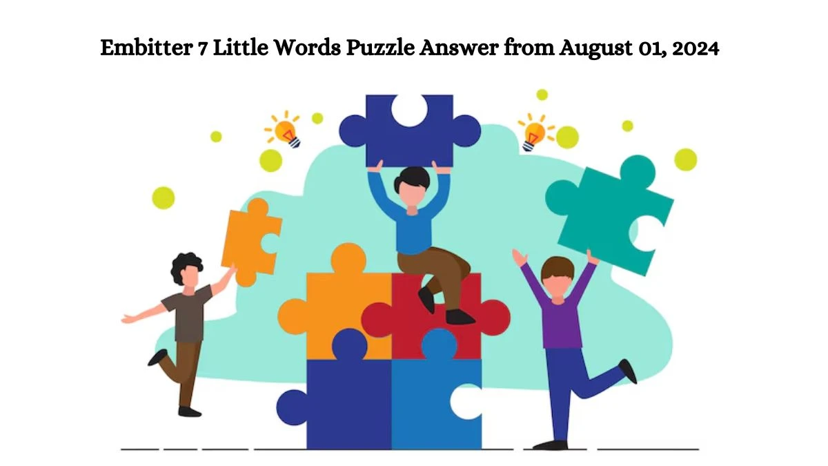 Embitter 7 Little Words Puzzle Answer from August 01, 2024