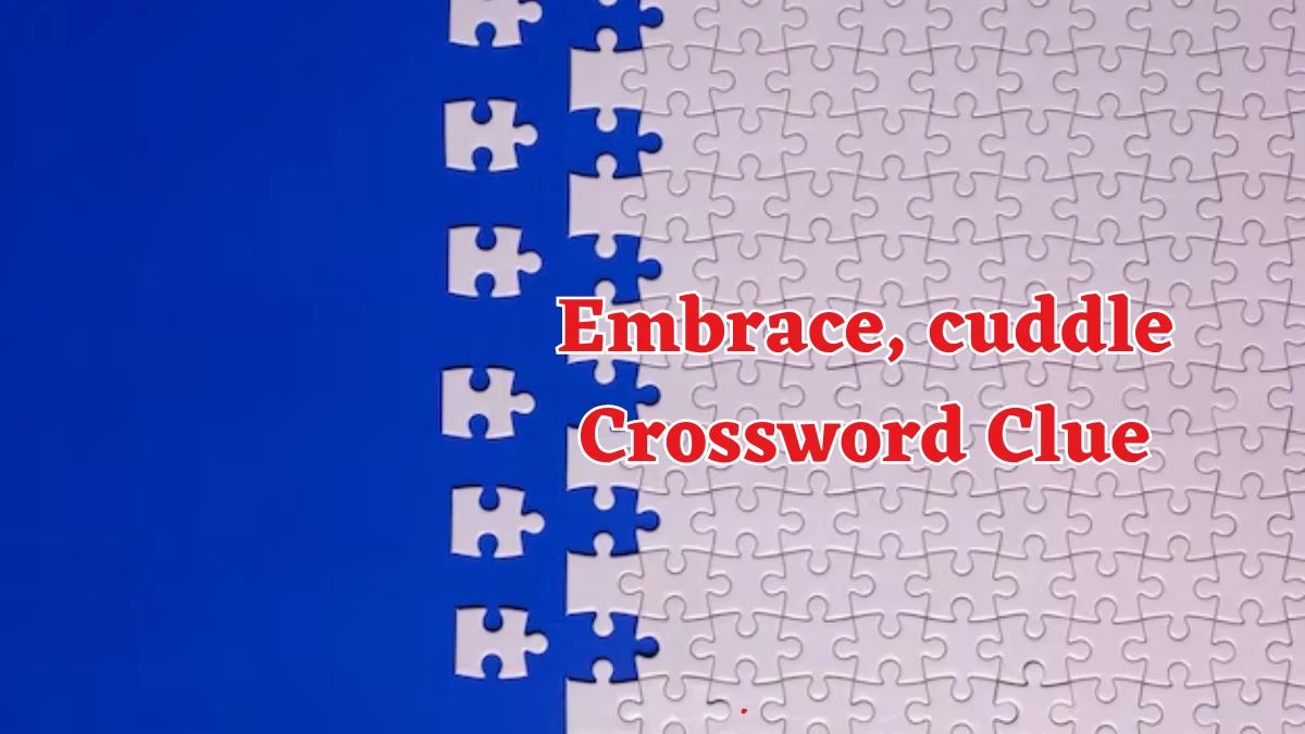 Embrace, cuddle Puzzle Page Crossword Clue Answer from August 17, 2024