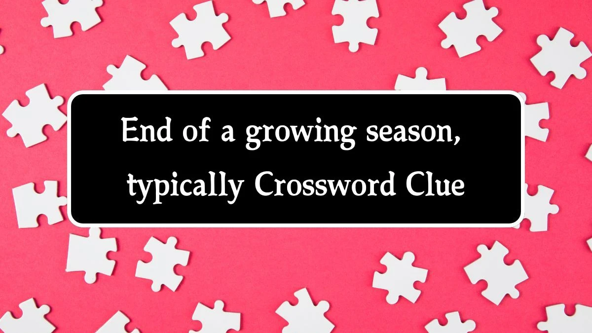 LA Times End of a growing season, typically Crossword Puzzle Answer from August 17, 2024