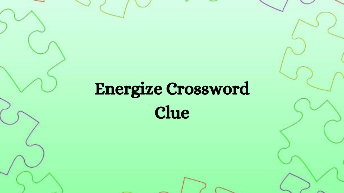 Energize NYT Crossword Clue Puzzle Answer from August 28, 2024