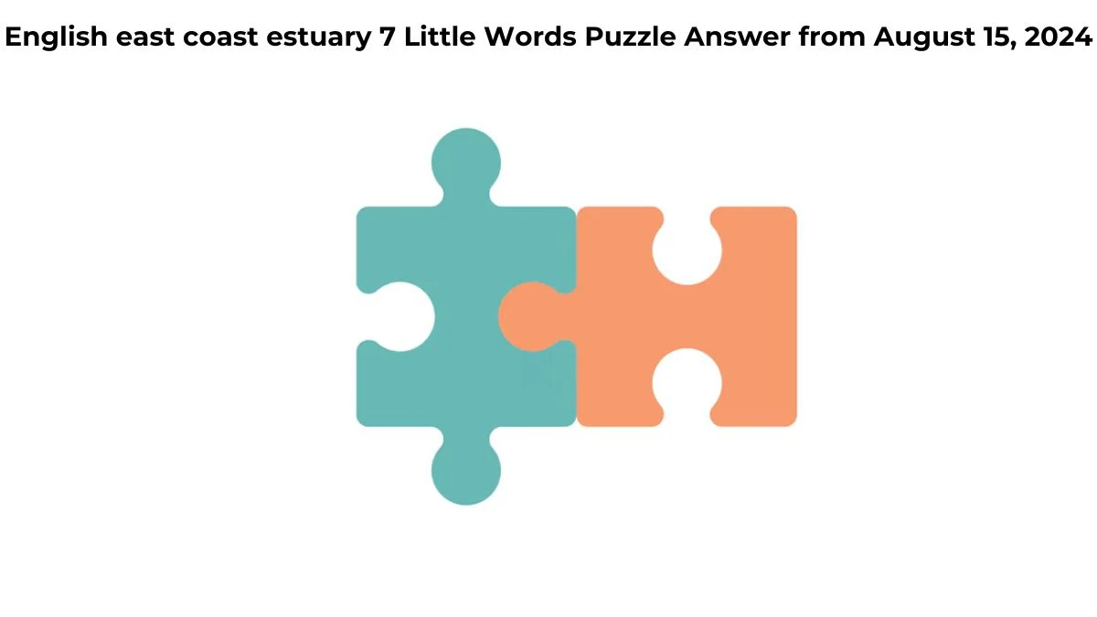 English east coast estuary 7 Little Words Puzzle Answer from August 15, 2024