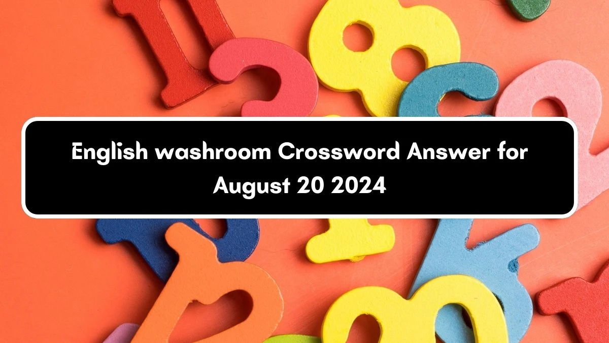 English washroom Daily Themed Crossword Clue Puzzle Answer from August 20, 2024