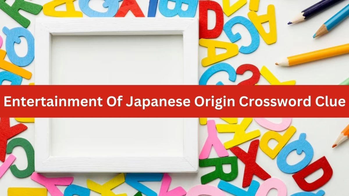 Entertainment Of Japanese Origin Irish Daily Mail Quick Crossword Clue Puzzle Answer from October 24, 2024