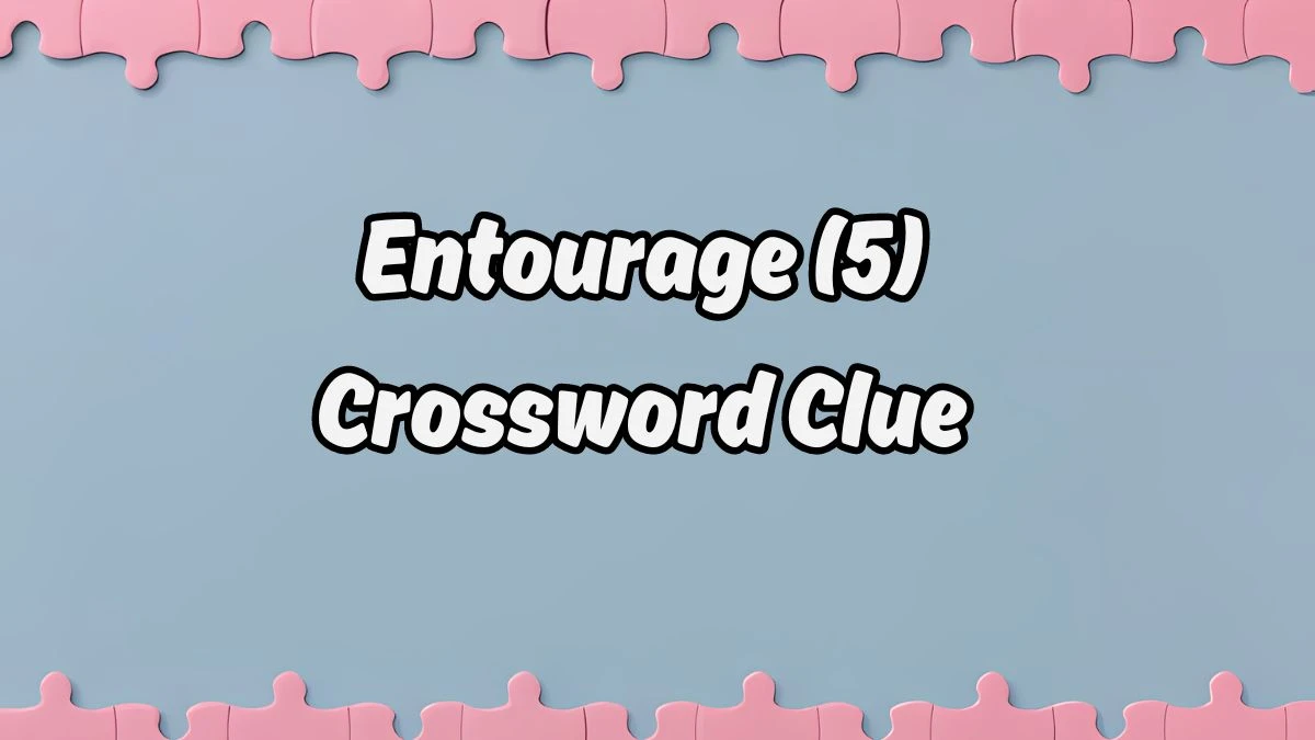 NYT Entourage (5) Crossword Clue Puzzle Answer from August 19, 2024