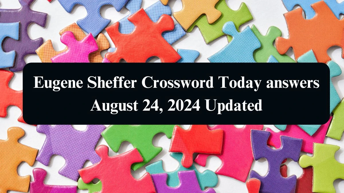 Eugene Sheffer Crossword Today answers August 24, 2024 Updated