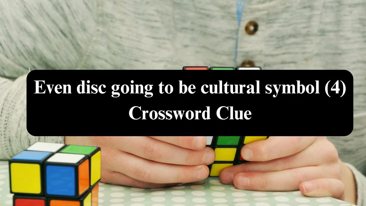 Even disc going to be cultural symbol (4) Crossword Clue Answers on August 05, 2024