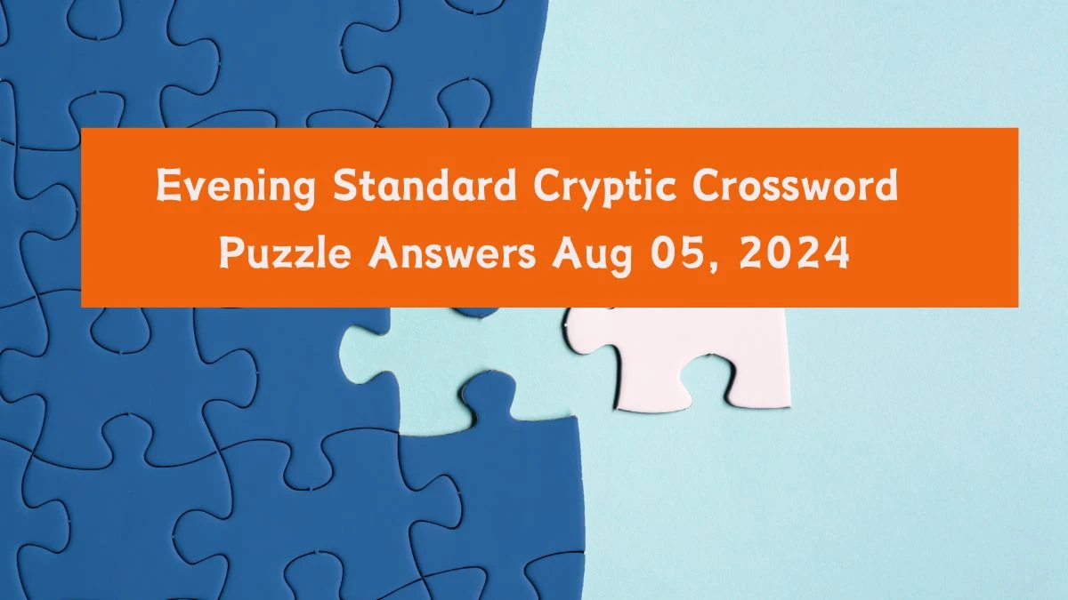 Evening Standard Cryptic Crossword Puzzle Answers Aug 06, 2024