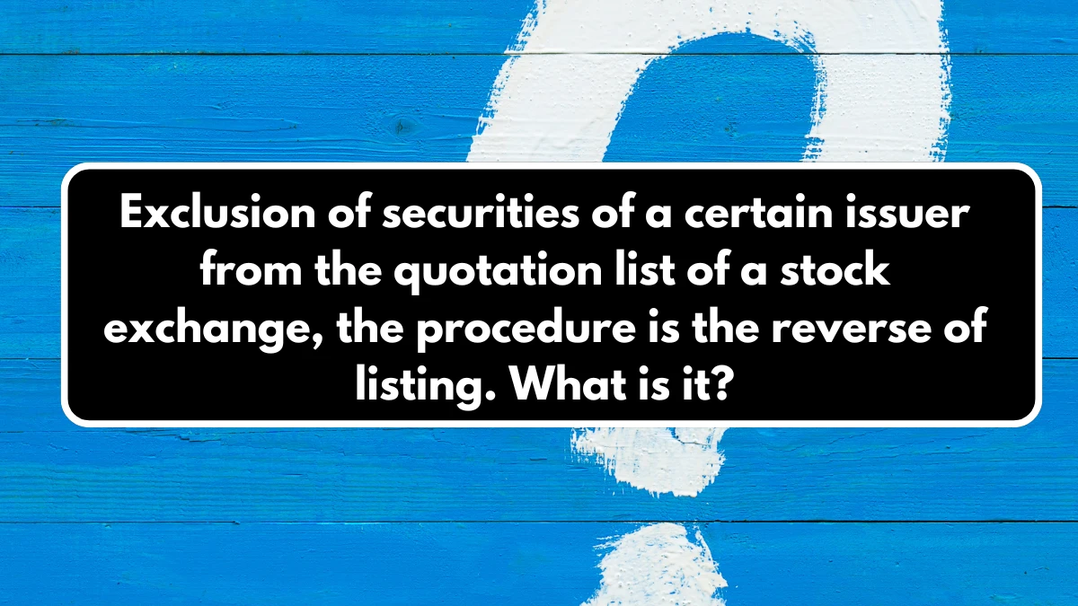 Exclusion of securities of a certain issuer from the quotation list of a stock exchange, the procedure is the reverse of listing. What is it? X Empire Riddle of the Day 19 August 2024