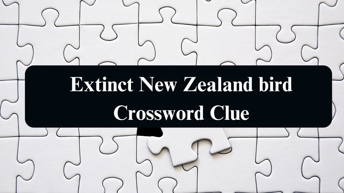 LA Times Extinct New Zealand bird Crossword Clue Answers with 3 Letters from August 09, 2024