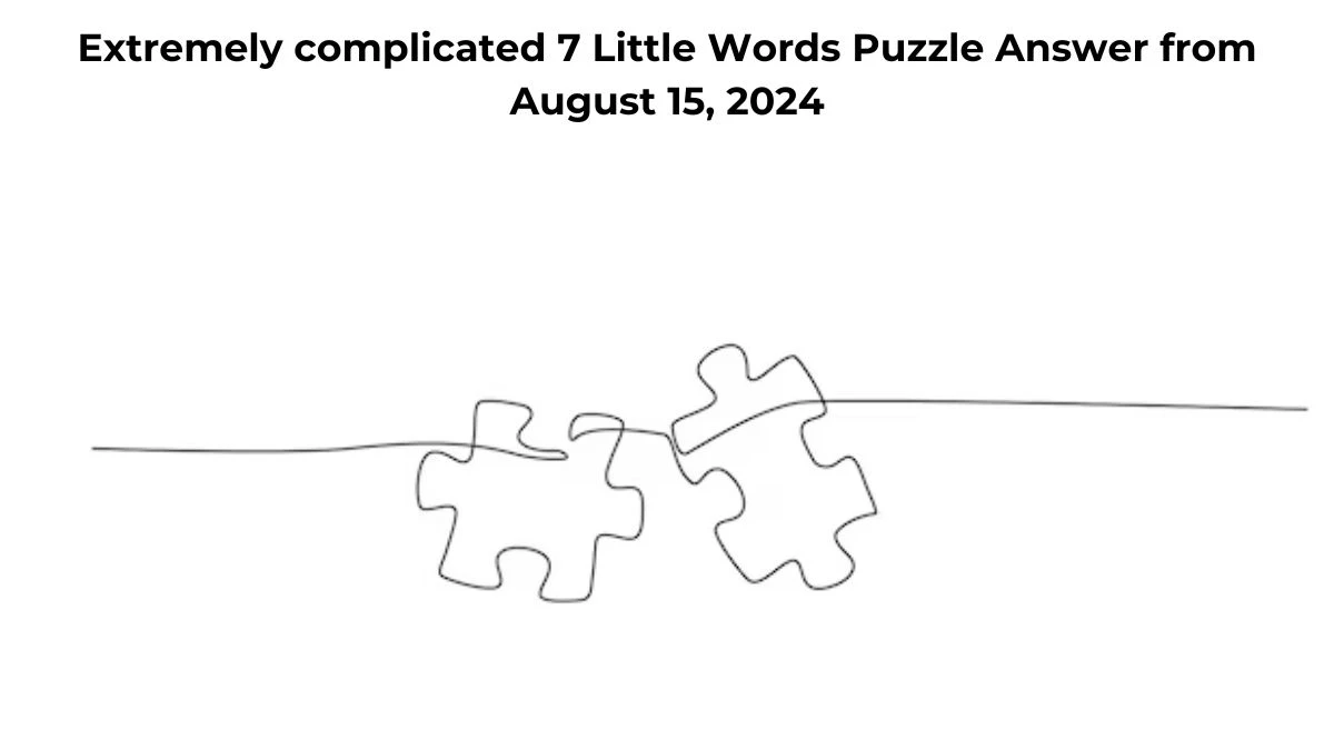 Extremely complicated 7 Little Words Puzzle Answer from August 15, 2024