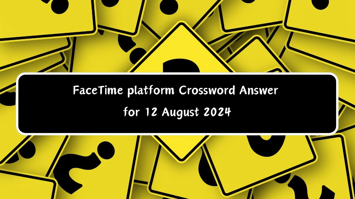 LA Times FaceTime platform Crossword Puzzle Answer from August 12, 2024