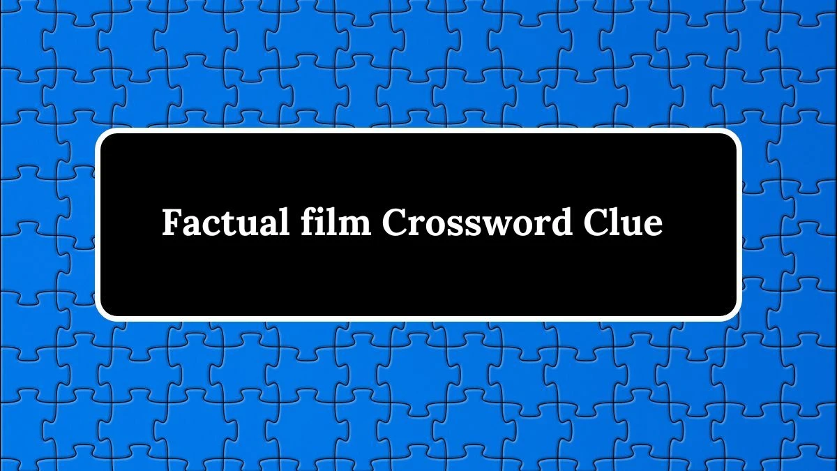 Factual film 7 Little Words Puzzle Answer from August 02, 2024