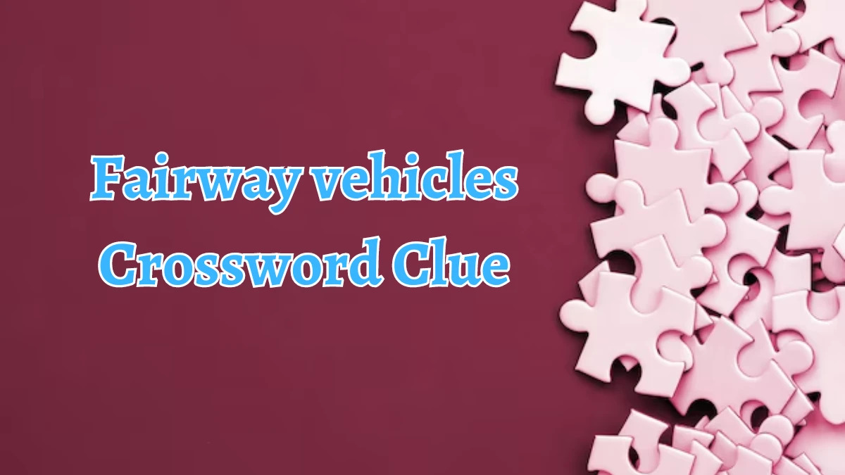 Universal Fairway vehicles Crossword Clue Puzzle Answer from August 19, 2024